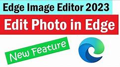Microsoft edge image editor | How to Edit Images in Edge Before Downloading Them