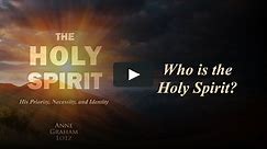 The Holy Spirit: His Priority, Necessity and Identity | Anne Graham Lotz