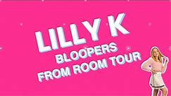 Lilly K Bloopers: Room Tour 2021