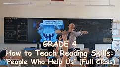 How to Teach Reading Skills: Grade 4 - "People Who Help Us" (Full Class)