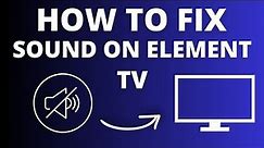 Element TV No Sound? Easy Fix Tutorial for Audio Issues!