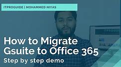 How to Migrate from Gsuite (GMAIL) to Office365 - Step by Step demo