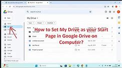 How to Set My Drive as your Start Page in Google Drive on Computer?