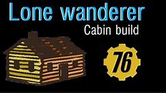 [Fallout 76] Lone Wanderer Cabin Build