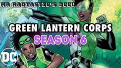 The Green Lantern Corps (Season 6) - My DCCU