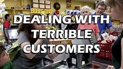 Tales from Retail: How to Deal with Terrible Customers