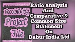 Accountancy Project on Dabur India Ltd Ratios and Comparative and common size Statement Class12 CBSE