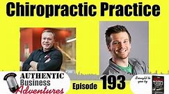 How to Start a Chiropractic Practice - Dr Eric Johnson -Ep193- Authentic Business Adventures Podcast