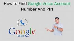 How to Find Google Voice Account Number And PIN