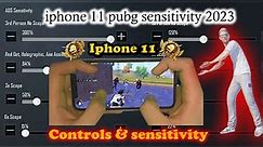 iphone 11 pubg sensitivity 2023 🔥| iphone 11 sensitivity & controls✅ |