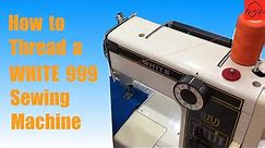 How to Thread a WHITE 999 Sewing Machine