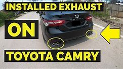 INSTALLED A EXHAUST ON 2019 Toyota Camry XSE 2.5L