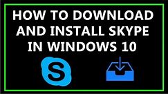 How To Download and Install Skype In Windows 10 ?