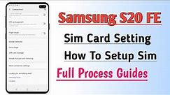 Samsung S20 FE Sim Card Setting How To Setup Sim Full Process Guides