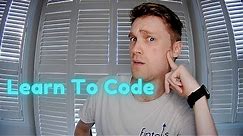 Learning How To Code For Beginners — Everything You Need to Know