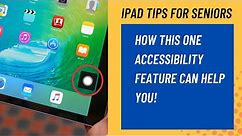 iPad Tips for Seniors How to Use Assistive Touch
