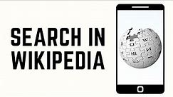 How To Search In Wikipedia 2024 | Tutorial To Search In Wikipedia (FULL GUIDE)