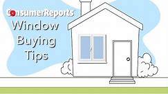 Window Shopping Tips | Consumer Reports