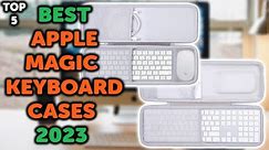 5 Best Apple Magic Keyboard Case | Top 5 Cases for Apple Magic Keyboard and Mouse in 2023