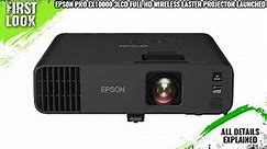 Epson Pro EX11000 3LCD Full HD 1080p Wireless Laser Projector Launched -Explained All Spec, Features
