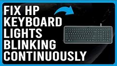 HP Keyboard Lights Blinking Continuously (Simple Troubleshoot Guide! -What You Should Do To Fix It?)