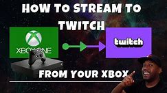How to stream to Twitch from Xbox