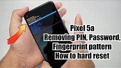 Google Pixel 5a How to hard reset Removing PIN, Password, Fingerprint pattern
