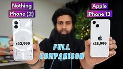Nothing Phone 2 vs iPhone 13 Full Comparison