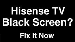 Hisense TV Black Screen - Fix it Now