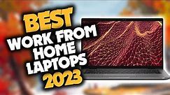 Best Laptop For Working From Home in 2023 (Top 5 Picks For Any Budget)