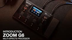 Zoom G6 Multi-Effects Processor - Introduction