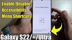 Galaxy S22/S22+/Ultra: How to Enable/Disable Accessibility Menu Shortcuts