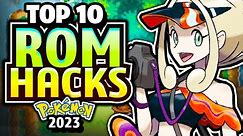 Top 10 BEST Pokemon Rom Hacks 2023 (GBA)