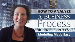 How to Analyze a Business Process: Business Process Modeling Made Easy