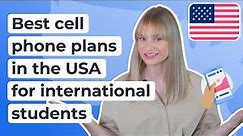 Cell phone plans for international students 2022 | USA 🇺🇸
