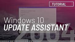 Windows 10 May 2020 Update, version 2004: Update Assistant install tutorial