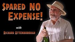 Spared No Expense! ... with Sir Richard Attenborough