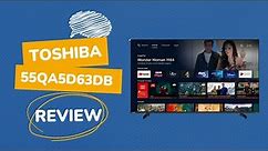 Toshiba 55QA5D63DB: Redefining Visual Immersion! Comprehensive TV Review & Display Analysis