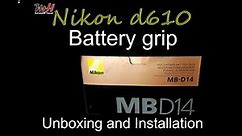 Nikon d610 battery grip MB D14 Unboxing and Installation