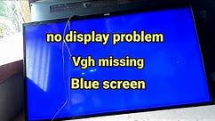 haier 40 inch led tv blue screen no display.how to repair.