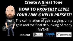 HOW TO PROPERLY LEVEL LINE 6 HELIX PRESETS!