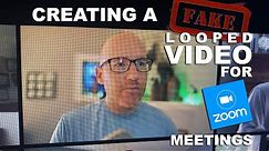 Creating a FAKE looped video for your ZOOM meetings!