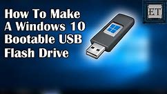 How To Make A Windows 10 Bootable USB For FREE