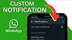 How to Set CUSTOM Notification Sounds for WhatsApp