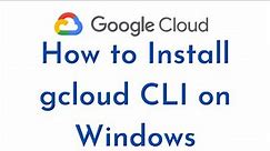 Download and Install Google Cloud (gcloud) SDK & CLI for Windows | Configure google cloud SDK|gcloud