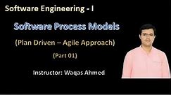 Software Process Model (Plan Driven and Agile Approach) - Part 01 | Software Engineering