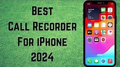 Best Call Recorder For iPhone 2024 | iPhone Call Recording Free App