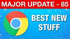 Google Chrome Major Update 85 - Best New Stuff