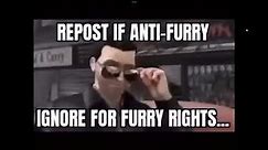 repost if anti furry ignore for furry rights...