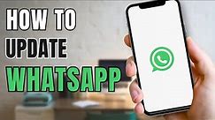 How To Update WhatsApp | Get Latest WhatsApp app